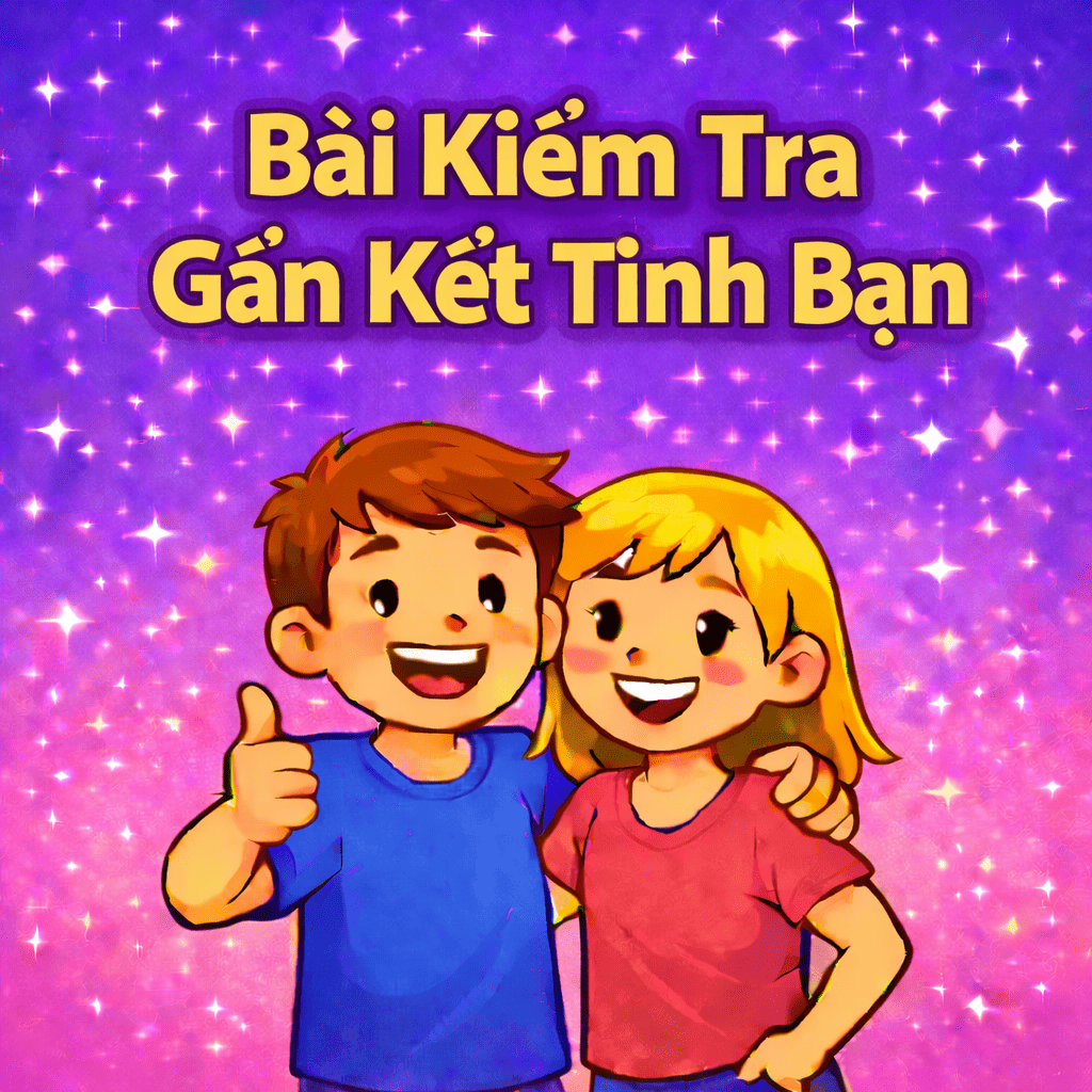 🌟 Bài Kiểm Tra Gắn Kết Tình Bạn 🧑‍🤝‍🧑