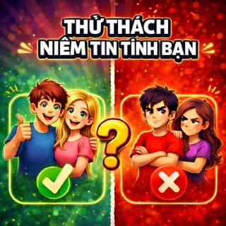 🧑‍🤝‍🧑 Thử Thách Niềm Tin Tình Bạn 🤝